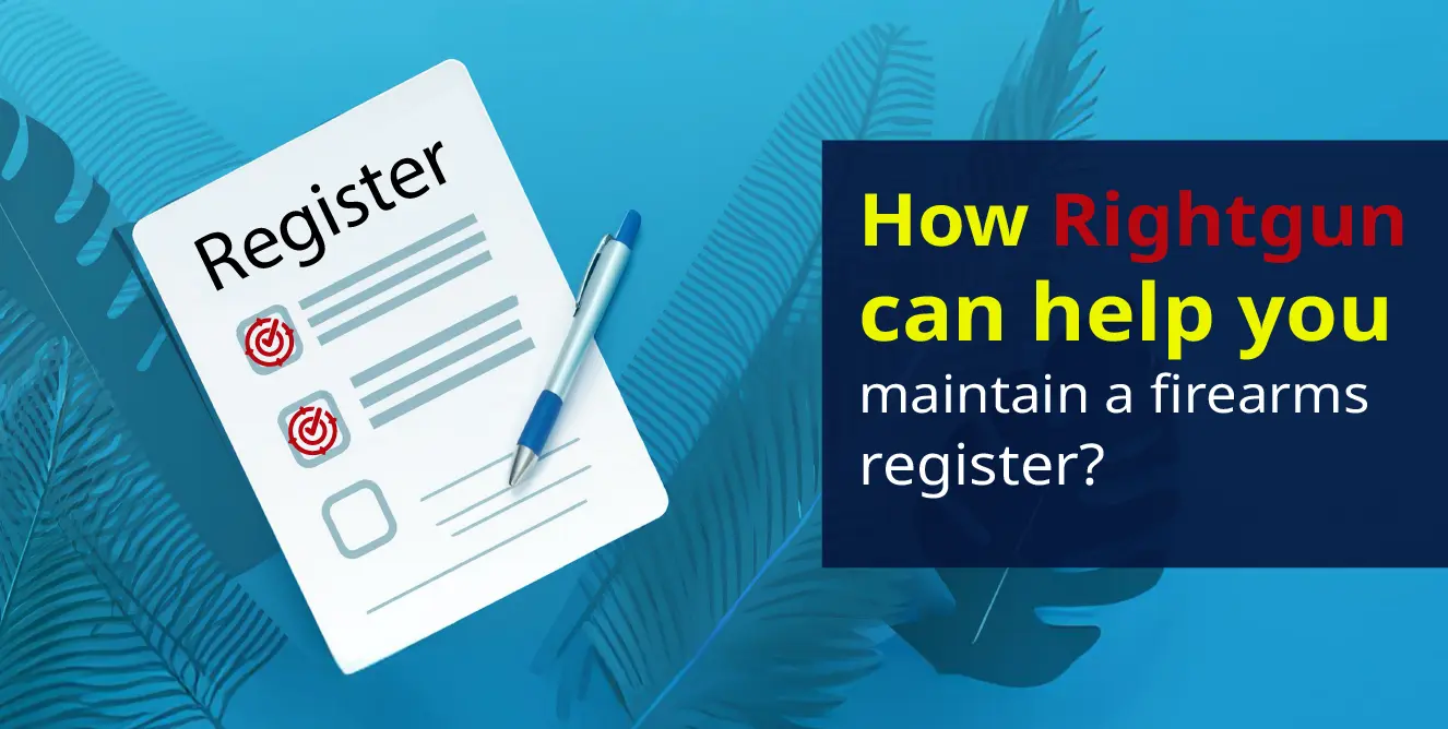 How Rightgun can help you maintain a firearms register?